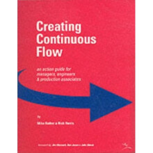 Creating Continuous Flow: An Action Guide for Managers, Engineers & Production Associates: An Action Guide for Managers, Engineers and Production ...