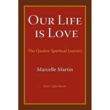 Our Life Is Love: The Quaker Spiritual Journey