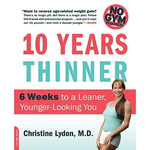 Ten Years Thinner: 6 Weeks to a Leaner, Younger-Looking You
