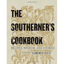 The Southerner's Cookbook: Recipes, Wisdom, and Stories (Garden & Gun Books)