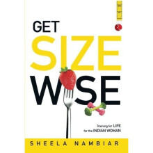 Get Size Wise: Training for Life for the Indian Woman [Sep 01, 2014] Nambiar
