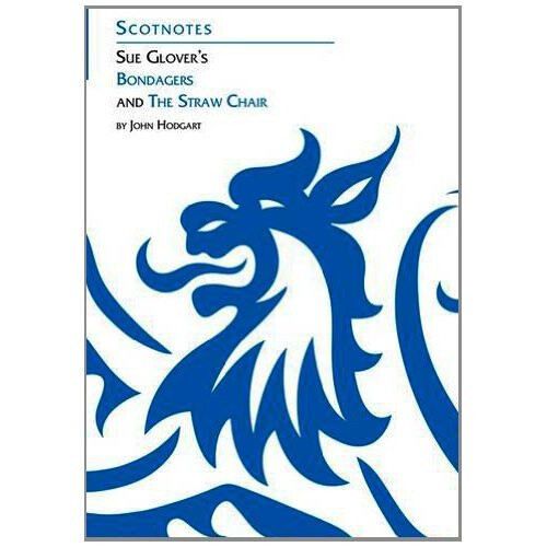 Sue Glover's Bondagers and the Straw Chair (Scotnotes Study Guides)