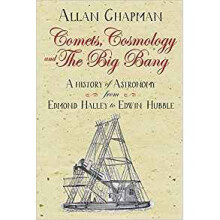 Comets, Cosmology and the Big Bang: A history of astronomy from Edmond Halley to Edwin Hubble 1700 2000