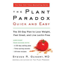 Plant Paradox Quick and Easy, The: The 30-Day Plan to Lose Weight, Feel Great, and Live Lectin-Free