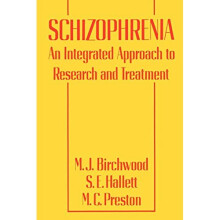 Schizophrenia: An Integrated Approach to Research and Treatment