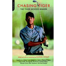 Chasing Tiger: The Tiger Woods Reader