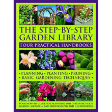 The Step-by-Step Garden Library: Four Practical Handbooks