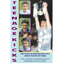 Teenage Kicks: The Story of Manchester City's 1986 FA Youth Cup Team