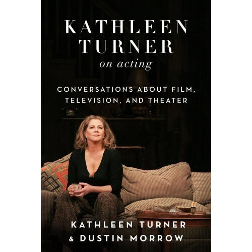Kathleen Turner on Acting