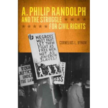 A. Philip Randolph and the Struggle for Civil Rights