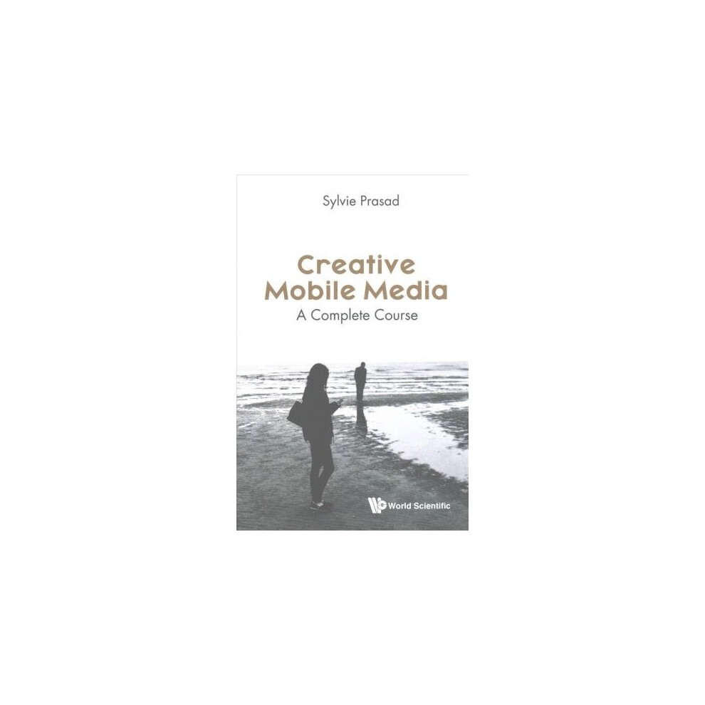 Creative Mobile Media: A Complete Course