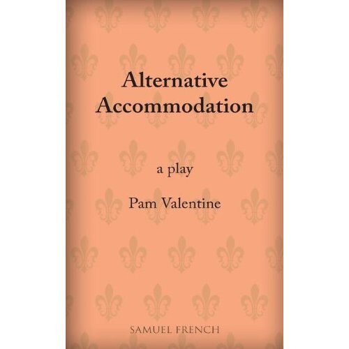 Alternative Accommodation: A Play (French's Acting Editions)