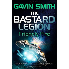 The Bastard Legion: Friendly Fire: Book 2