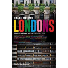 Stories from a Fractured City Tales of Two Londons