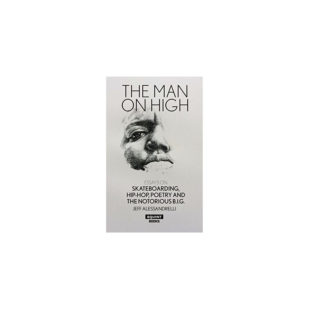 The Man On High: Essays On Skateboarding, Hip-Hop, Poetry, And The Notorious B.I.G.-image-OPC-PWNTVM-NEW
