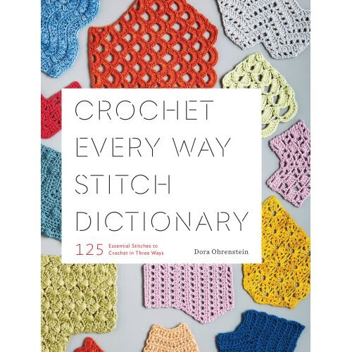 Crochet Every Way Stitch Dictionary - Book