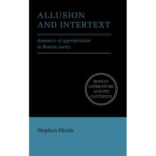 Allusion and Intertext: Dynamics Of Appropriation In Roman Poetry (Roman Literature and its Contexts)