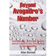 Beyond Avogadros Number: Hahnemanns Private Battle which Lead to the Discover...