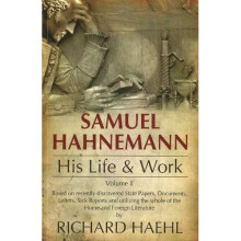 Samuel Hahnemann: Volume 1: His Life & Work [Apr 01, 2006] Haehl, Richard M.