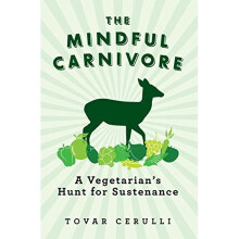 The Mindful Carnivore: A Vegetarian's Hunt for Sustenance