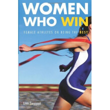 Women Who Win: Female Athletes on Being the Best: Women Athletes on Being the Best