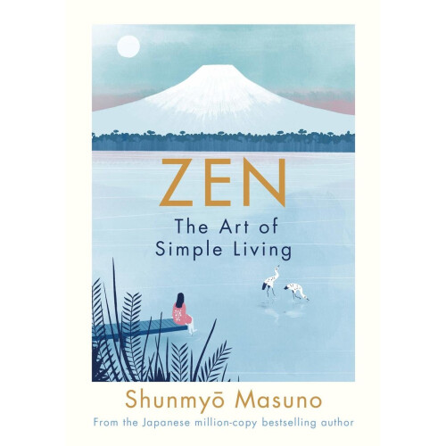 Zen: The Art of Simple Living [9780241371831]