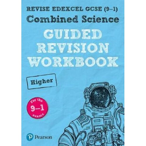 REVISE Edexcel GCSE (9-1) Combined Science Higher Guided Revision Workbook