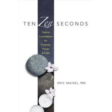 Ten Zen Seconds: Twelve Incantations for Purpose, Power and Calm