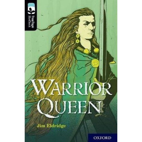 Oxford Reading Tree TreeTops Reflect: Oxford Level 20: Warrior Queen