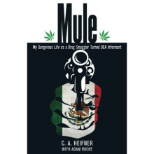 Mule: My Dangerous Life As A Drug Smuggler Turned Dea Informant