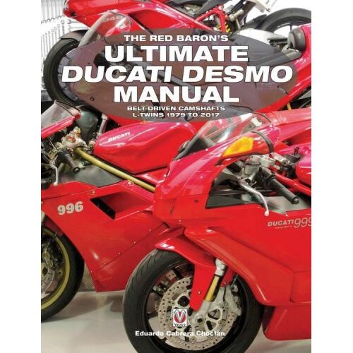 The Red Baron's Ultimate Ducati Desmo Manual