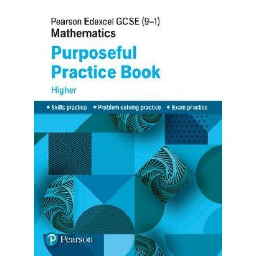 Pearson Edexcel GCSE (9-1) Mathematics: Purposeful Practice Book - Higher