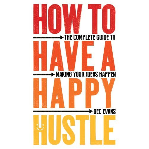 How to Have a Happy Hustle