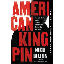 American Kingpin: The Epic Hunt for the Criminal MasterMind Behind the Silk Road