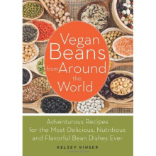Vegan Beans from Around the World: 100 Adventurous Recipes for the Most Delicious, Nutritious, and Flavorful Bean Dishes Ever