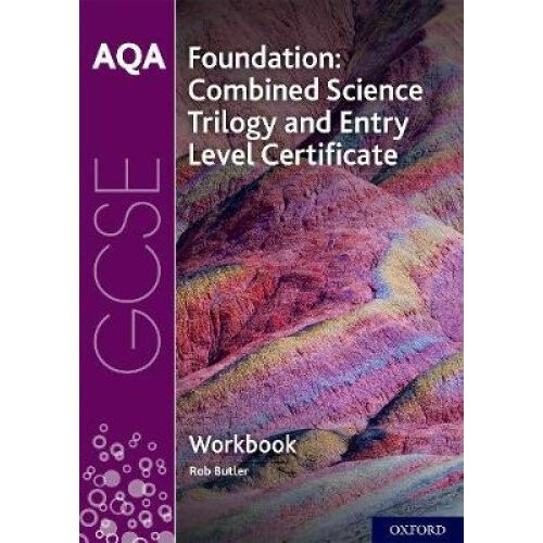 AQA GCSE Foundation: Combined Science Trilogy and Entry Level Certificate Workbook