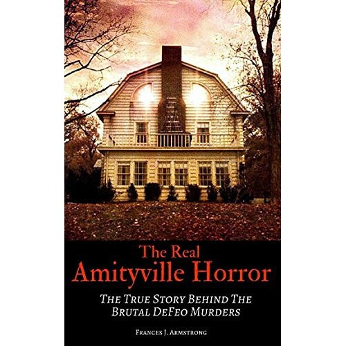 THE REAL AMITYVILLE HORROR The True Story Behind The Brutal DeFeo