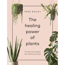 The Healing Power of Plants: The Hero House Plants that Love You Back [9781529104066]