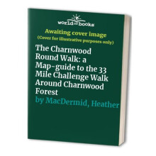 The Charnwood Round Walk: a Map-guide to the 33 Mile Challenge Walk Around Charnwood Forest