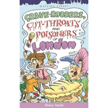 Grave-robbers, Cut-throats and Poisoners of London (Of London Series)