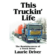 This Truckin' Life: The Reminiscences of a Truck Driver