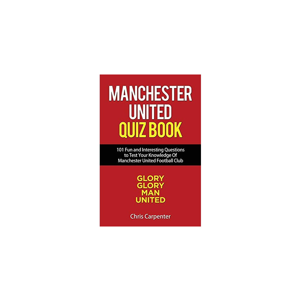 Manchester United Quiz Book: 101 Questions about Man Utd