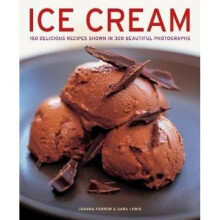 Ice Cream: 150 delicious recipes shown in 300 beautiful photographs