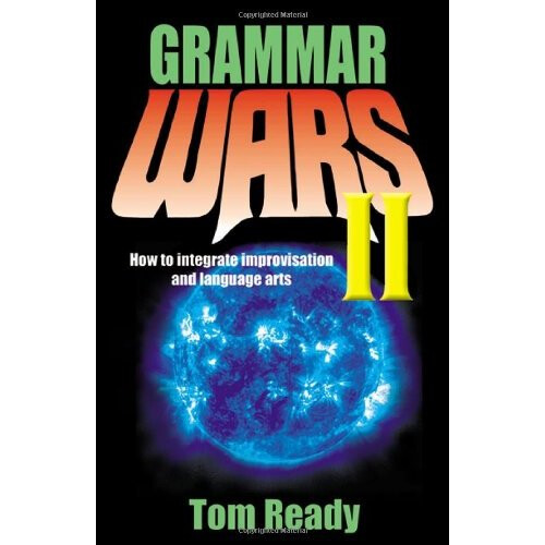 Grammar Wars II: How to Integrate Improvisation and Language Arts