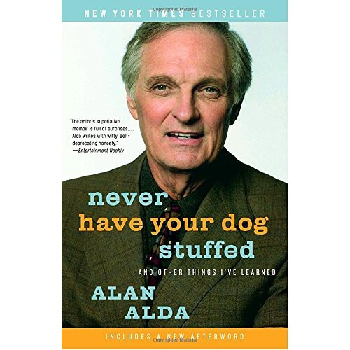 Never Have Your Dog Stuffed: And Other Things I've Learned