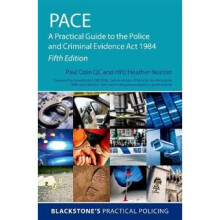 PACE: A Practical Guide to the Police and Criminal Evidence Act 1984