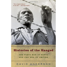 Histories of the Hanged: The Dirty War in Kenya and the End of Empire