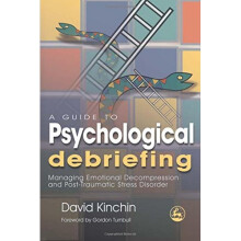 A Guide to Psychological Debriefing: Managing Emotional Decompression and Post-Traumatic Stress Disorder