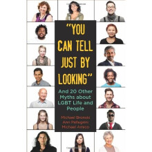 "You Can Tell Just by Looking": And 20 Other Myths about Lgbt Life and People (Queer Ideas/Queer Action)