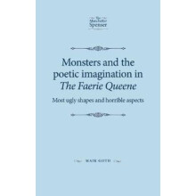 Monsters and the Poetic Imagination in the Faerie Queene